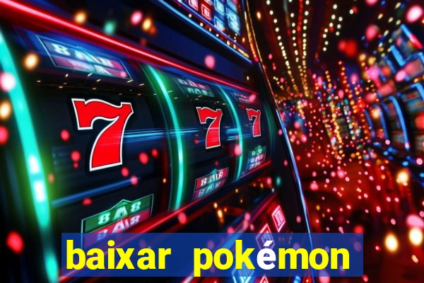 baixar pokémon mundos elementais